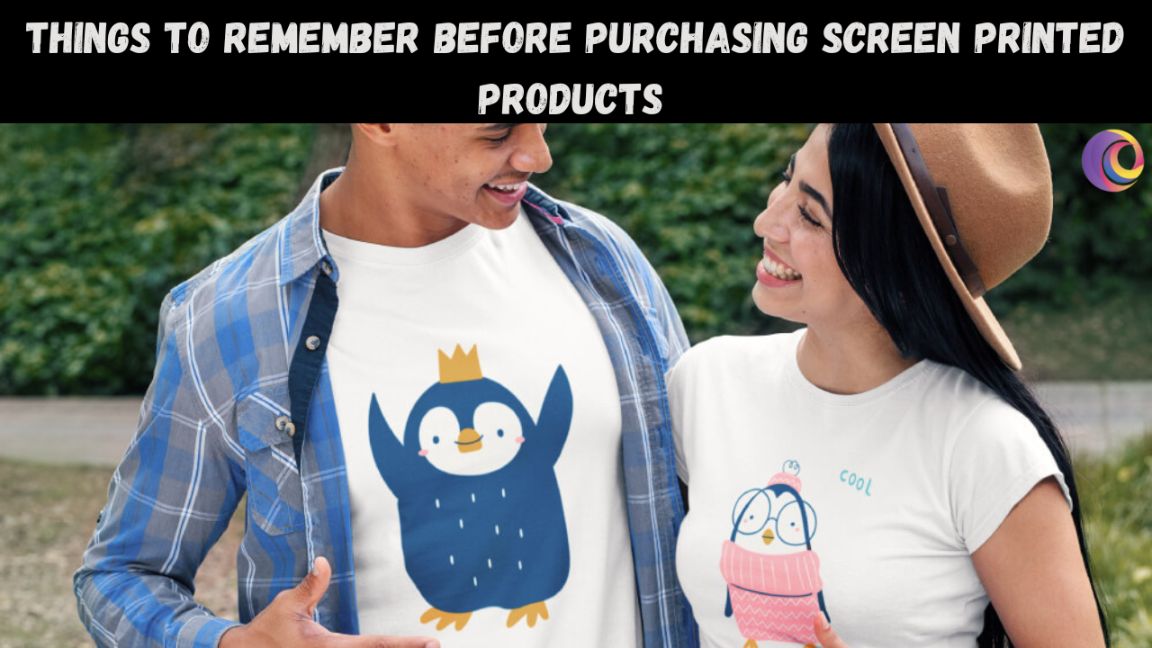 Things to remeber before buying screen printed product